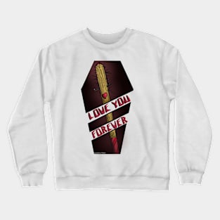 love you forever Crewneck Sweatshirt